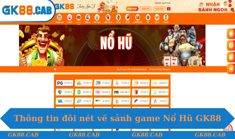 Thông tin đôi nét về sảnh game Nổ Hũ GK88
