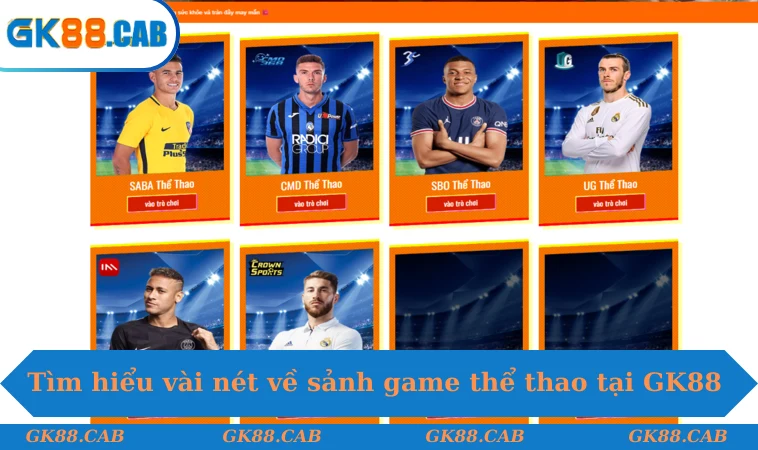 Tìm hiểu vài nét về sảnh game thể thao tại GK88
