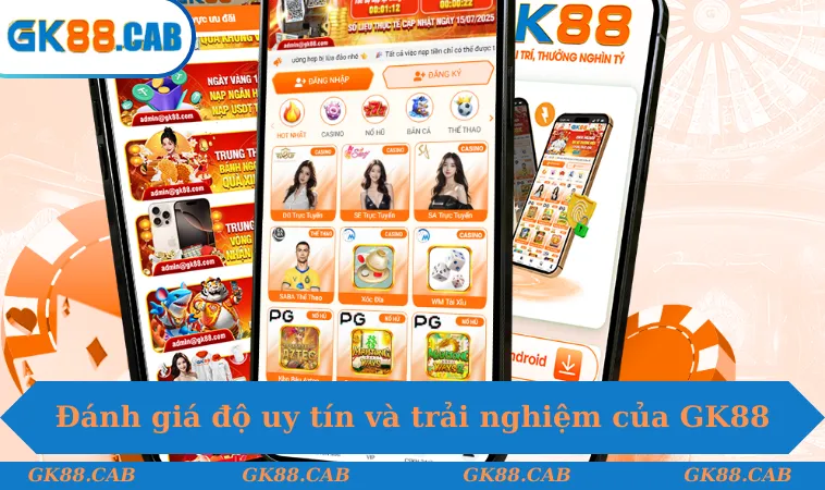 Đánh giá độ uy tín và trải nghiệm của nhà cái GK88